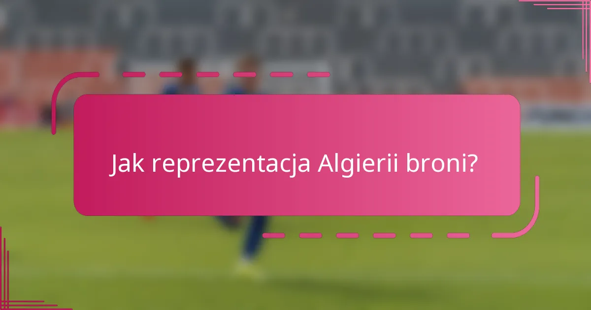 Jak reprezentacja Algierii broni?